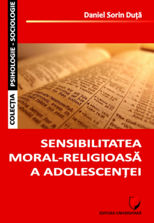 Religie și filosofie - Sensibilitatea moral-religioasa a adolescentei - Daniel Sorin Duta