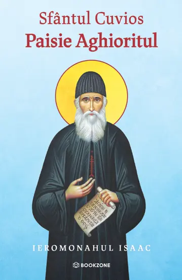 RELIGIE ȘI FILOSOFIE - Sfantul Cuvios Paisie Aghioritul - Ieromonahul Isaac