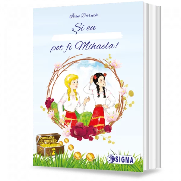 Literatură pentru copii - Si eu pot fi... Mihaela! - Ioan Baruch