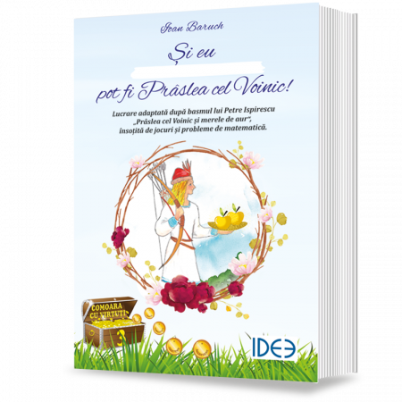 Cărți pentru copii - Si eu pot fi...Praslea cel Voinic! - Ioan Baruch