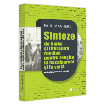 Romanian language and literature - Syntheses of the Romanian language and literature for success at the baccalaureate and in life. Fourth edition, revised and added 2023 - Paul Magheru