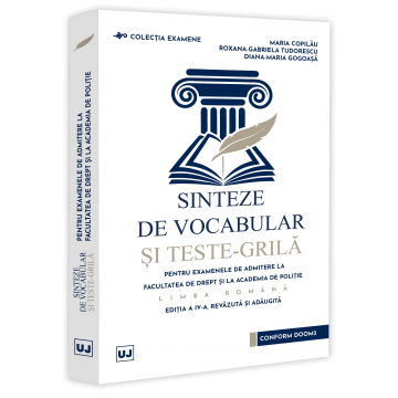 Preuniversitaria - Sinteze de vocabular si teste-grila pentru examenele de admitere la Facultatea de Drept si la Academia de Politie – Limba romana. Editia a IV-a, revazuta si adaugita - Maria Copilau, Roxana Tudorescu,