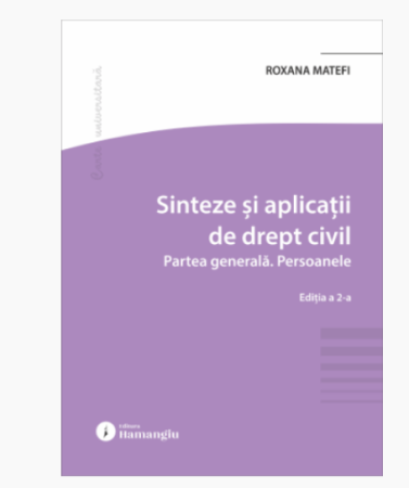 Științe juridice și administrative - Sinteze si aplicatii de drept civil. Partea generala. Persoanele. Editia a II-a - Roxana Matefi