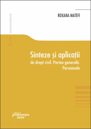 Drept - Sinteze si aplicatii de drept civil. Partea generala. Persoanele - Roxana Matefi