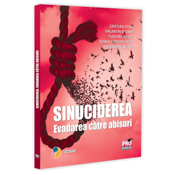 Psihologie - Sinuciderea. Evadarea catre abisuri - Alexandru Butoi, Tudorel Badea Butoi, Cristian Stan, Valentin Iftenie, Ioana Teodora Butoi-Put