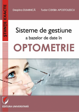 Științe tehnice - Sisteme de gestiune a bazelor de date in oprometrie  - Despina Paula Duminica, Tudor Catalin Apostolescu