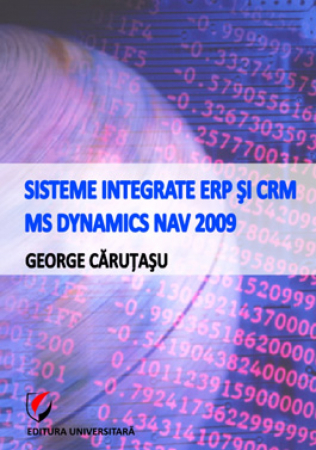 Informatică - Sisteme integrate ERP si CRM. MS Dynamics NAV 2009 - George Carutasu