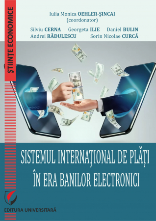 Științe economice - Sistemul international de plati in era banilor electronici - Iulia Monica Oehler-Sincai (coord.)