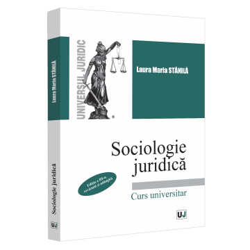 Drept - Sociologie juridica. Curs universitar. Editia a III-a, revazuta si adaugita - Laura Maria Stanila