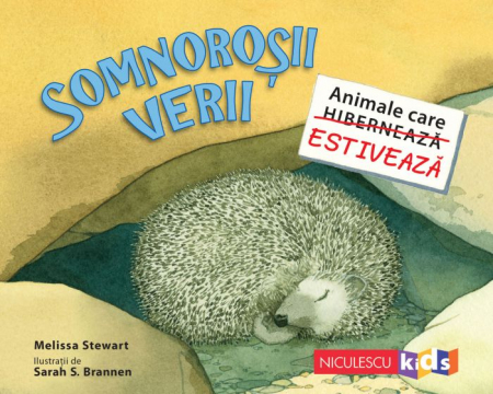 Literatură pentru copii - Povești ilustrate - Somnorosii verii. Animale care (hiberneaza) estiveaza - Melissa Stewart