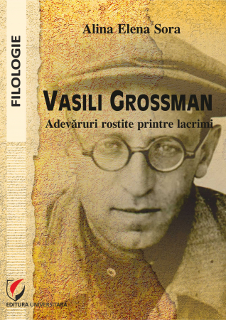 Filologie - Vasili Grossman. Adevaruri rostite printre lacrimi