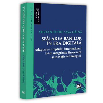 Legal and administrative sciences - Money laundering in the digital age. Adapting international law between financial integrity and technological innovation - Adrian-Petre Sava-Gaina