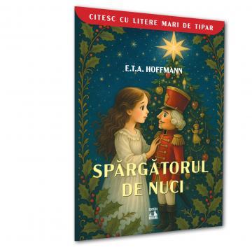 Timp liber - Spargatorul de nuci. Citesc cu litere mari de tipar - E.T.A. Hoffmann