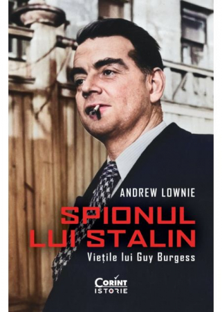 Istorie - Spionul lui Stalin. Vietile lui Guy Burgess - Andrew Lownie