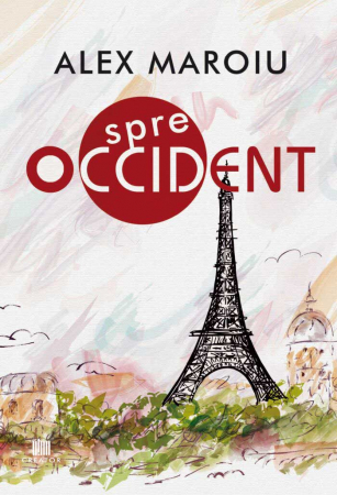 Roman - Spre Occident - Alex Maroiu