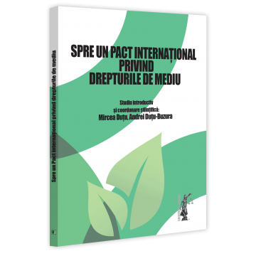 Drept - Spre un pact international privind drepturile de mediu - Mircea Dutu, Andrei Dutu-Buzura