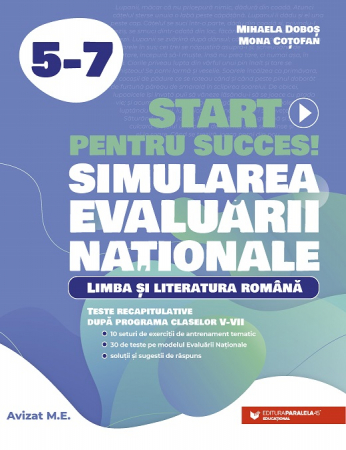 Preuniversitaria - Start pentru succes! Simularea Evaluarii Nationale. Limba si literatura romana. Exercitii de antrenament tematic si teste recapitulative dupa programa claselor V-VII - Mihaela Dobos, Mona Cotofan