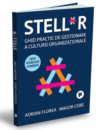 Management - STELL*R. Ghid practic de gestionare a culturii organizationale. Editia a II-a - Adrian Florea, Magor Csibi