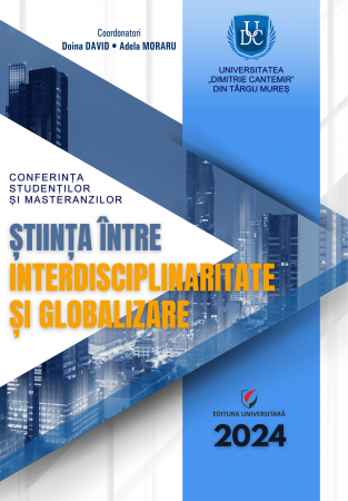 Proceedings - Știința între interdisciplinaritate și globalizare. Conferința studenților și masteranzilor de la Universitatea ”Dimitrie Cantemir” din Târgu Mureș