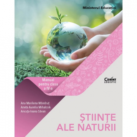 Cartea pentru școală - Stiinte ale naturii. Manual pentru clasa a IV-a - Ana Marilena Mandrut, Aneta Aurelia Mihalcsik, Ancuta-Ioana Savan