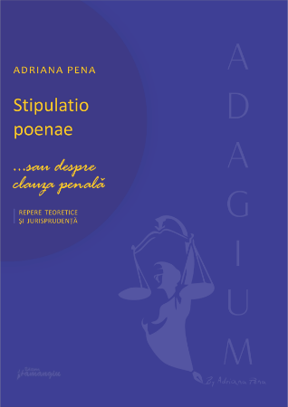 Legal and administrative sciences - Stipulatio poenae...or about the penal clause. Theoretical benchmarks and jurisprudence - Adriana Pena