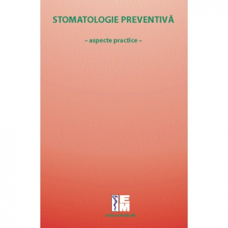 Medicină - Stomatologie preventiva. Aspecte practice - Roxana Ranga (coordonator)