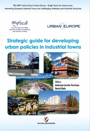 Pământul - casa noastră - Strategic guide for developing urban policies in industrial towns - Andreea-Loreta Cercleux, David Bole