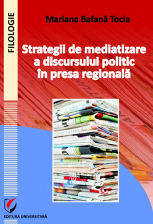 Romanian language and literature - Media strategies for political discourse in local media print