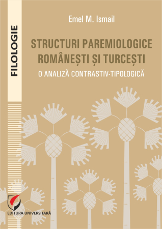 FILOLOGIE - Structuri paremiologice româneşti şi turceşti. O analiză contrastiv-tipologică
