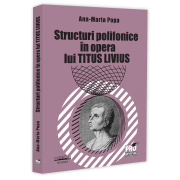 Romanian language and literature - Polyphonic structures in the work of Titus Livius - Ana Maria Popa