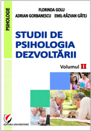 Psihologie - Studii de psihologia dezvoltarii, volumul II - Florinda Golu, Emil Razvan, Gatej Adrian Gorbanescu