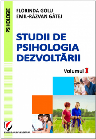 Psihologie - Studii de psihologia dezvoltării, volumul I - Florinda Golu, Emil Razvan Gatej