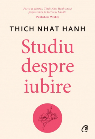 Psihologie aplicata in viata de zi cu zi - Studiu despre iubire - Thich Nhat Hanh