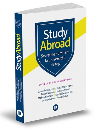 Leisure - Study Abroad. Secrets of admission to top universities - Ana Craciun, Andrada Pop, Camelia Diaconu, Daniel Semenciuc