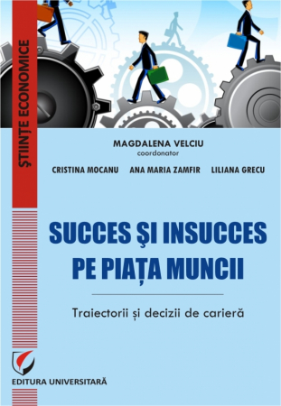 Economie generală - Succes si insucces pe piata muncii – traiectorii si decizii de cariera