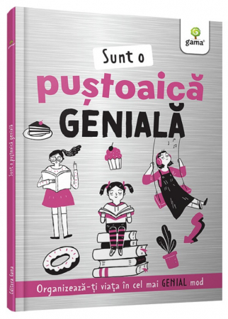 Literatură pentru copii - Sunt o pustoaica geniala. Organizeaza-ti viata in cel mai genial mod