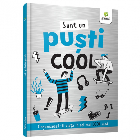 Literatură pentru copii - Sunt un pusti cool. Organizeaza-ti viata in cel mai cool mod