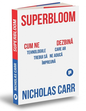 Leisure - Superbloom. How the technologies that should bring us together are dividing us - Nicholas Carr