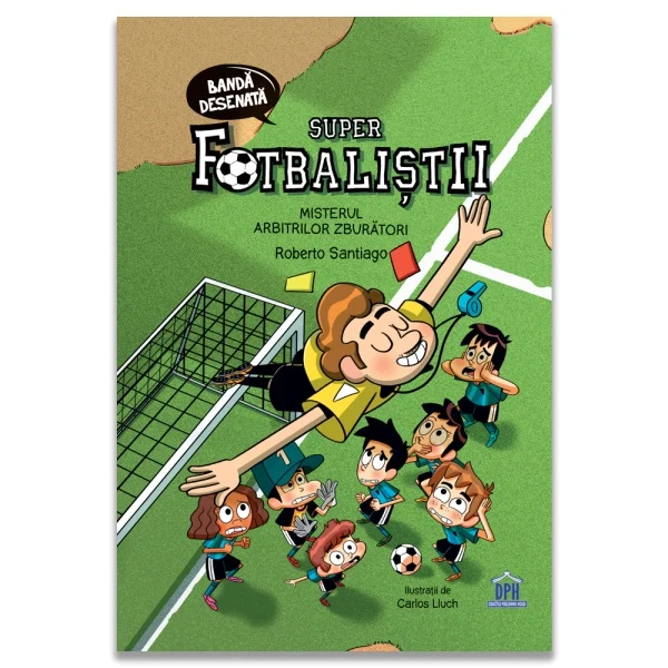 Timp liber - Superfotbalistii. Misterul arbitrilor zburatori. Banda desenata - Roberto Santiago
