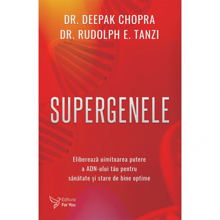 Spiritualitate - Supergenele. Elibereaza uimitoarea putere a ADN-ului tau pentru sanatate si stare de bine optime - Dr. Deepak Chopra, Dr. Rudolph E. Tanzi
