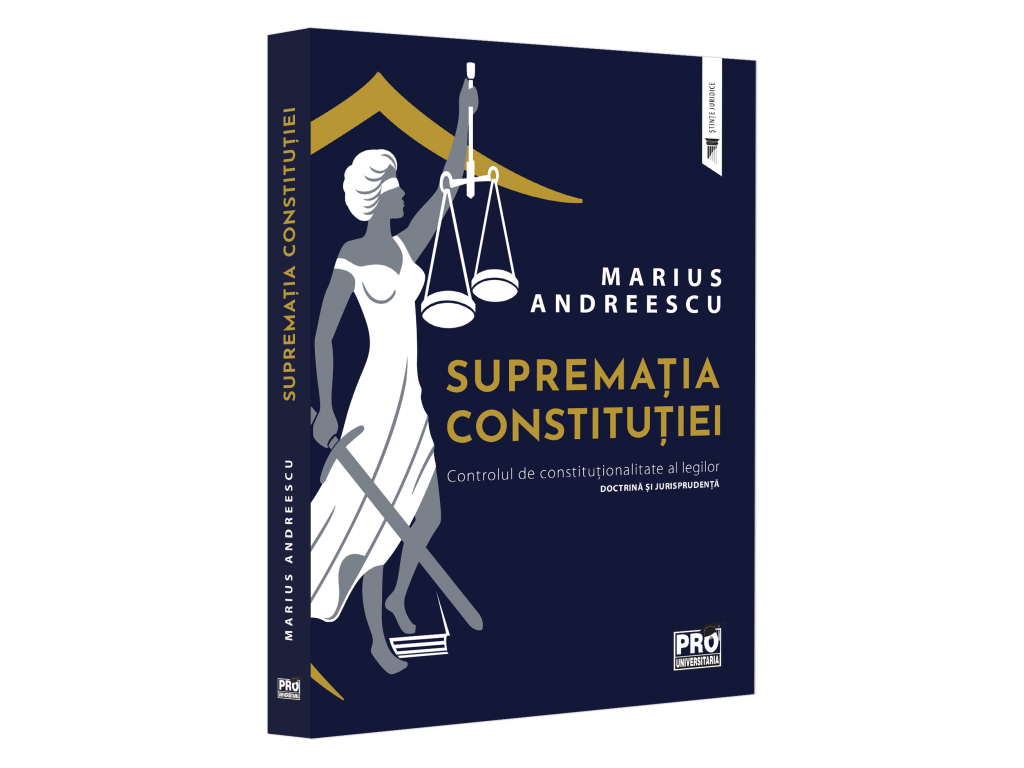 Drept - Suprematia constitutiei. Controlul de constitutionalitate al legilor. Doctrina si jurisprudenta - Marius Andreescu