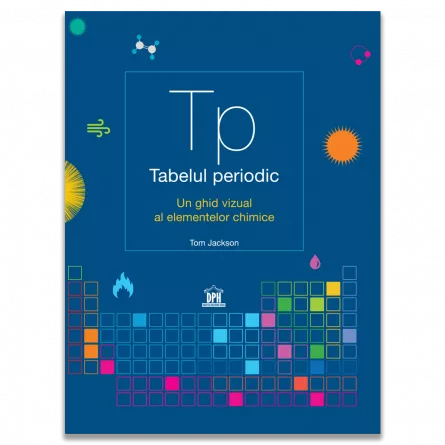 Chimie  - Tabelul periodic. Un ghid vizual al elementelor chimice - Tom Jackson