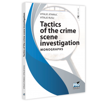 Law - Tactics of the crime scene investigation. Monographs - Vitalie Jitariuc, Rusu Vitalie
