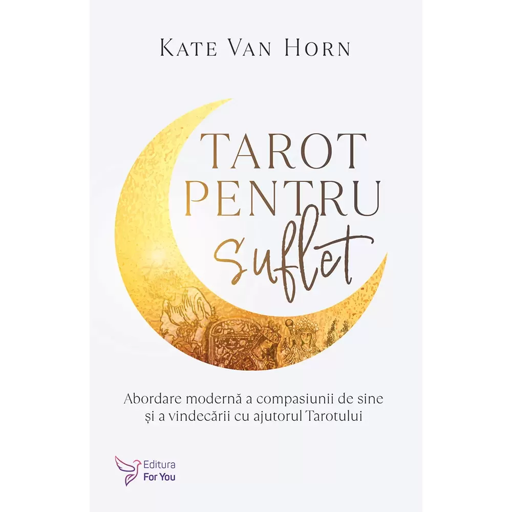 Spiritualitate - Tarot pentru suflet - Kate Van Horn