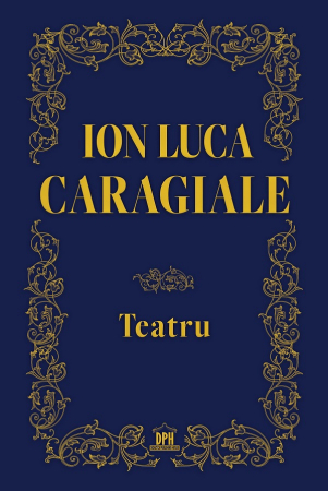 Tezaur bibliografic școlar - Teatru - Ion Luca Caragiale