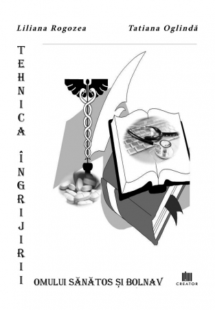 Medicine - The technique of caring for healthy and sick people - Liliana Rogozea, Tatiana Oglinda