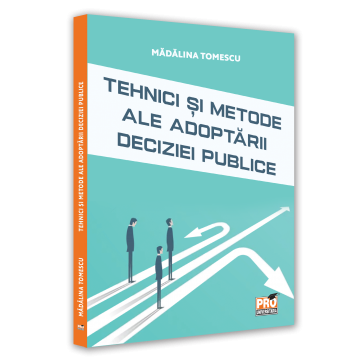 Drept - Tehnici si metode ale adoptarii deciziei publice - Madalina Tomescu