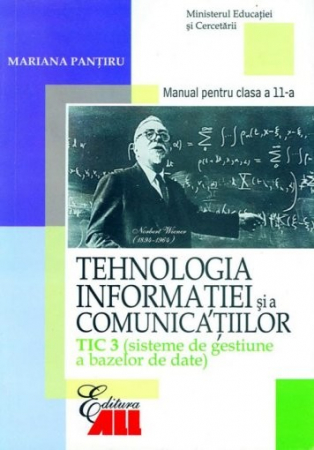 School book - Information and communication technology. TIC 3 (Database management systems). Manual for class XI - Mariana Pantiru