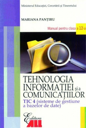 School book - Information and communication technology. ICT 4 (Database management systems). Textbook for the twelfth grade. Second Edition - Mariana Pantiru