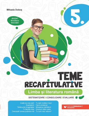 Cartea pentru școală - Teme recapitulative. Limba si literatura romana. Clasa a V-a. Editia a II-a - Mihaela Dobos